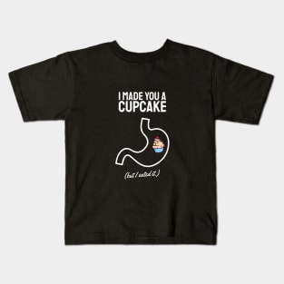 i made you a cupcake but i ate it white Kids T-Shirt